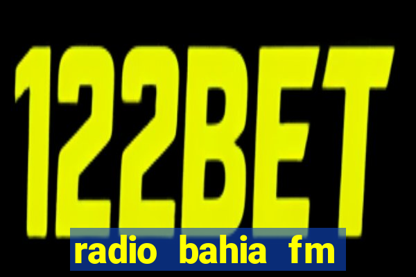 radio bahia fm 88.7 ao vivo ouvir